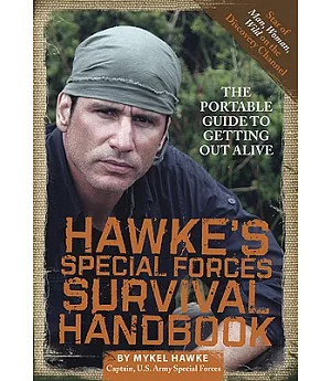 Hawke’s Special Forces Survival Handbook: The Portable Guide to Getting Out Alive