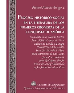 Proceso Historico-Social en la Literatura de los Primeros Cronistas de la Conquista de America / Socio-historical Process in the
