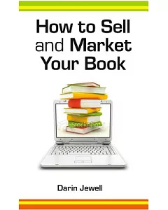 How to Sell and Market Your Book: A Step-By-Step Guide