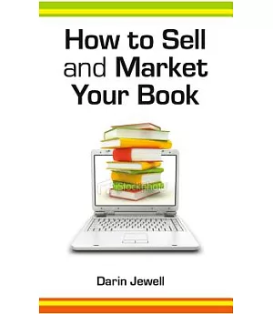 How to Sell and Market Your Book: A Step-By-Step Guide