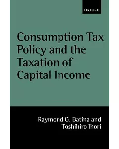 Comsumption Tax Policy and the Taxation of Capital Income
