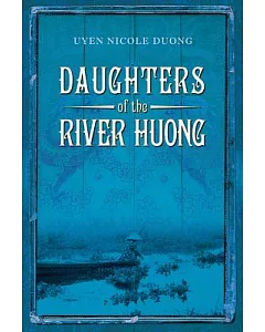 Daughters of the River Huong: Stories of a Vietnamese Royal Concubine and Her Descendants