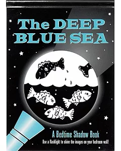 The Deep Blue Sea: A Bedtime Shadow Book
