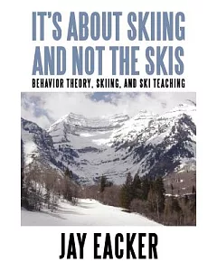 It’s About Skiing and Not the Skis: Behavior Theory, Skiing, and Ski Teaching