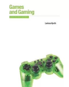 Games and Gaming: An Introduction to New Media