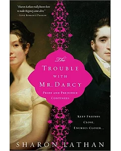 The Trouble With Mr. Darcy: Pride and Prejudice Continues...