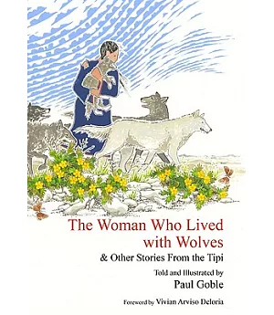 Woman Who Lived With Wolves: & Other Stories from the Tipi