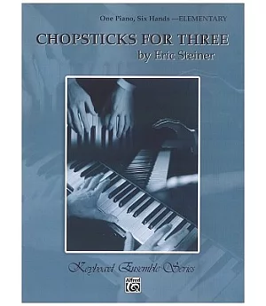 Chopsticks for Three: One Piano, Six Hands-Elementary