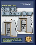 Build Your Own Secret Bookcase Door: Complete Guide With Detailed Plans for Building your own Secret Bookcase Door