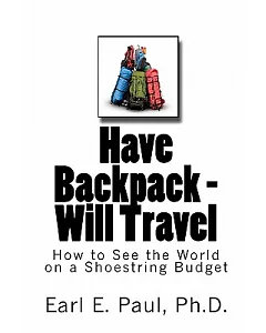 Have Backpack Will Travel: How to See the World on a Shoestring Budget