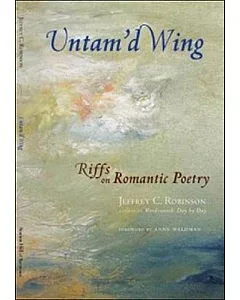 Untam’d Wing: Riffs on Romantic Poetry