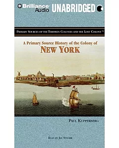 A Primary Source History of the Colony of New York: Library Edition