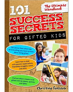101 Success Secrets for Gifted Kids: The Ultimate Handbook