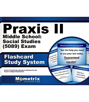 Praxis II Middle School: Social Studies (0089) Exam Flashcard Study System: Praxis II Test Practice Questions & Review for the P