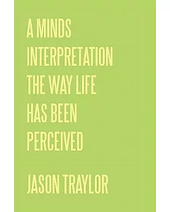 A Minds Interpretation the Way Life Has Been Perceived
