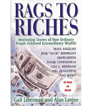 Rags to Riches: Motivating Stories of How Ordinary People Acheived Extraordinary Wealth
