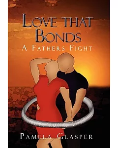 Love That Bonds: A Fathers Fight