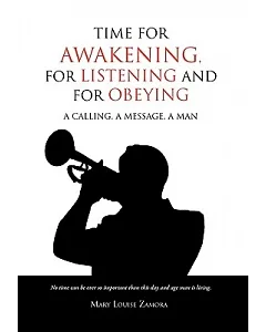 Time for Awakening, for Listening and for Obeying: A Calling, a Message, a Man