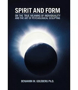 Spirit and Form: On the True Meaning of Individuality and the Art of Psychological Sculpting