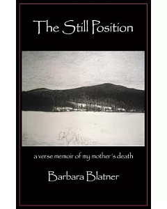 The Still Position: A Verse Memoir of My Mother’s Death