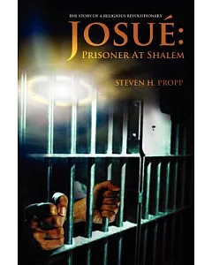 Josue: Prisoner at Shalem, the Story of a Religious Revolutionary