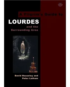 A Pilgrim’s Guide to Lourdes: And the Surrounding Area