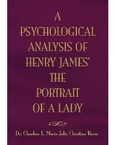 A Psychological Analysis of Henry James’ the Portrait of a Lady