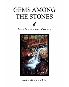 Gems Among the Stones: Inspirational Poetry