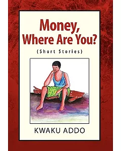 Money, Where Are You?: Short Stories