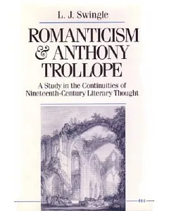 Romanticism and Anthony Trollope: A Study in the Continuities of Nineteenth-Century Literary Thought