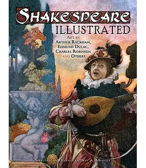 Shakespeare Illustrated: Art by Arthur Rackham, Edmund Dulac, Charles Robinson and Others