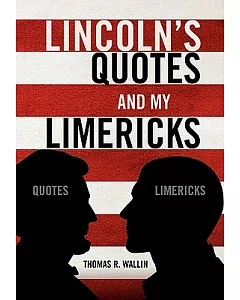 Lincoln’s Quotes and My Limericks