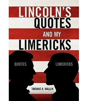 Lincoln’s Quotes and My Limericks