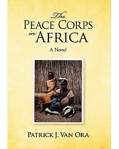 The Peace Corps in Africa: A Novel