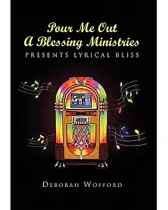 Pour Me Out a Blessing Ministries: Presents Lyrical Bliss