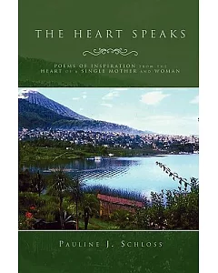The Heart Speaks: Poems of Inspiration from the Heart of a Single Mother and Woman