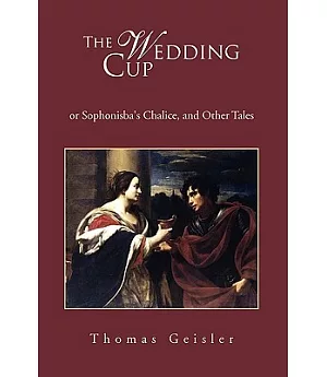The Wedding Cup: Or Sophonisba’s Chalice, and Other Tales