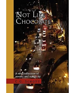 Not Like Chocolate: A New Collection of Poems and Songs