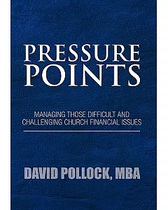 Pressure Points: Managing Those Difficult and Challenging Church Financial Issues