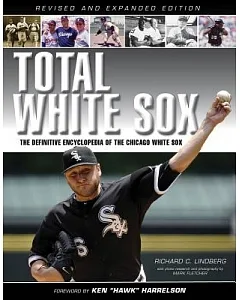 Total White Sox: The Definitive Encyclopedia of the Chicago White Sox