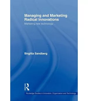 Managing and Marketing Radical Innovations: Marketing New Technology