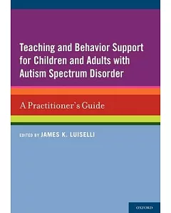 Teaching and Behavior Support for Children and Adults With Autism Spectrum Disorder: A Practitioner’s Guide