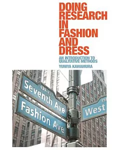 Doing Research in Fashion and Dress: An Introduction to Qualitative Methods