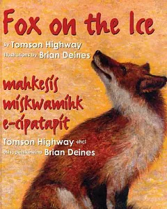 Fox on the Ice/ Maageesees Maskwameek Kaapit