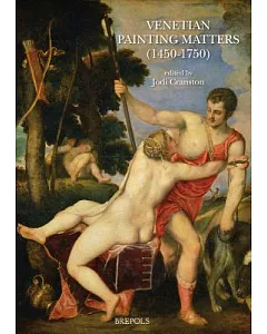 Venetian Painting Matters, 1450-1750