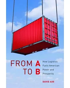 From A to B: How Logistics Fuels American Power and Prosperity