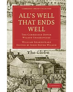All’’s Well That Ends Well: The Cambridge dover Wilson Shakespeare