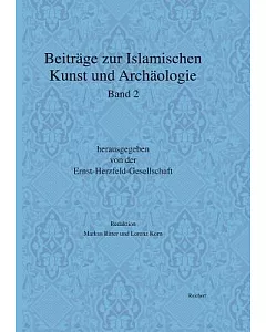 Beitrage Zur Islamischen Kunst Und Archaologie: Jahrbuch Der Ernst-herzfeld-gesellschaft E.v. Band 2