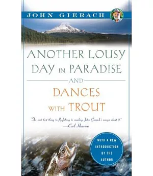Another Lousy Day in Paradise and Dances With Trout