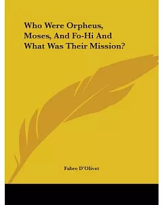 Who Were Orpheus, Moses, and Fo-hi and What Was Their Mission?